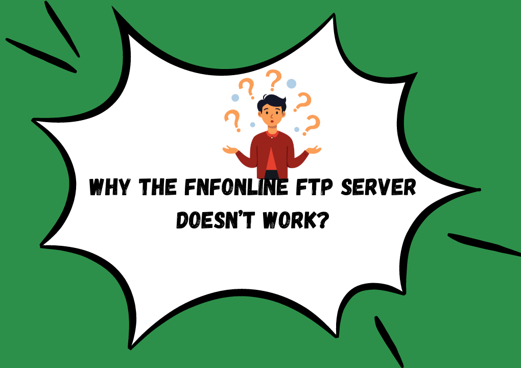 Why the Fnfonline Ftp server Doesn’t Work